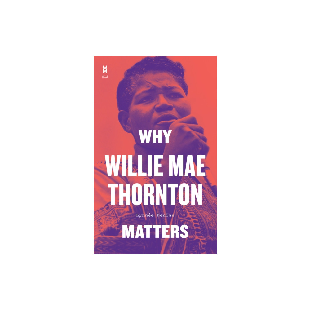 Why Willie Mae Thornton Matters (inbunden, english) University of Texas Press
