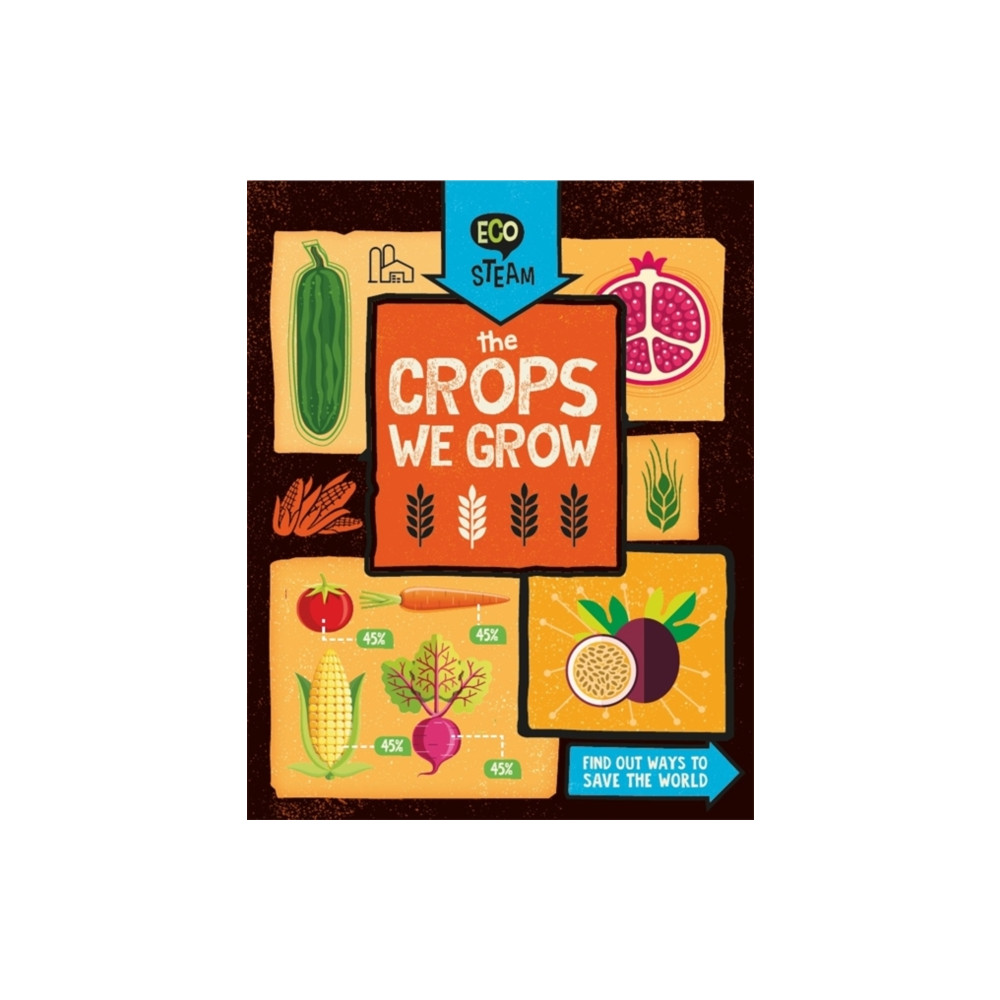Eco STEAM: The Crops We Grow (häftad, english) Hachette Children's Group