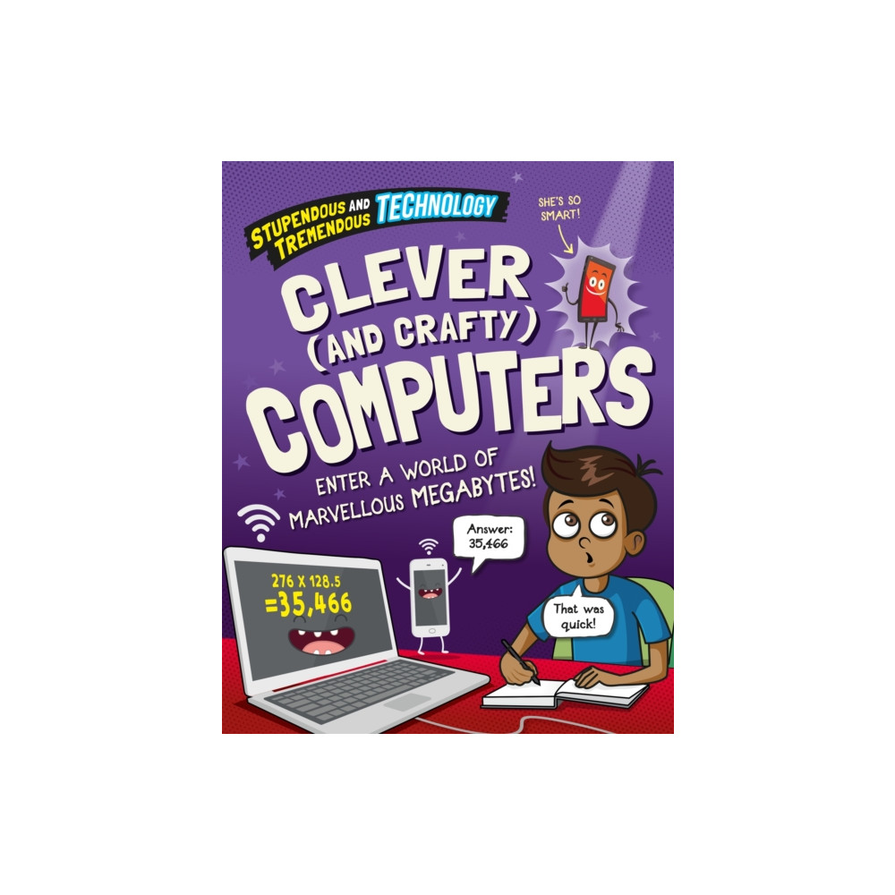 Stupendous and Tremendous Technology: Clever and Crafty Computers (häftad, english) Hachette Children's Group