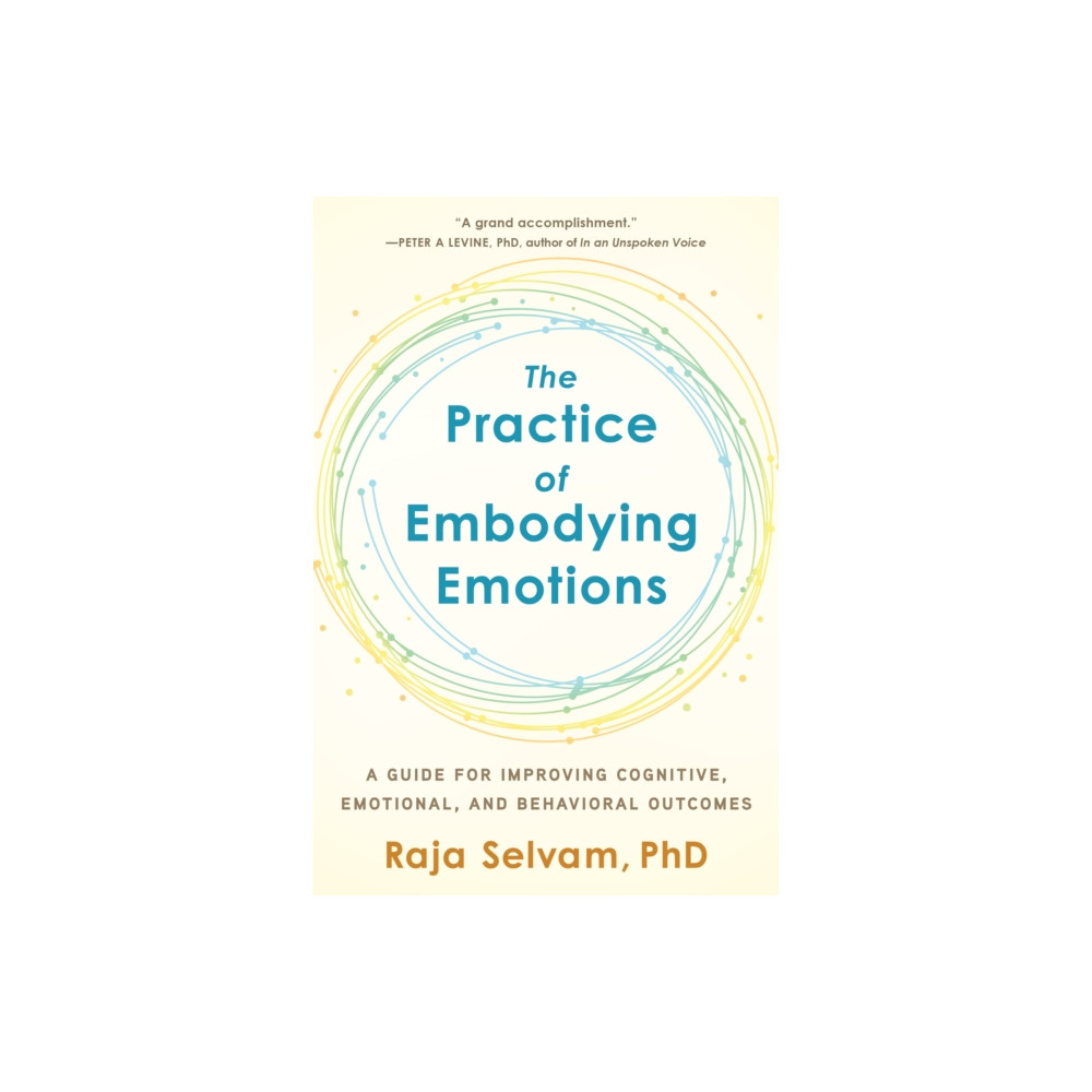 The Practice of Embodying Emotions (häftad, english) North Atlantic Books,U.S.