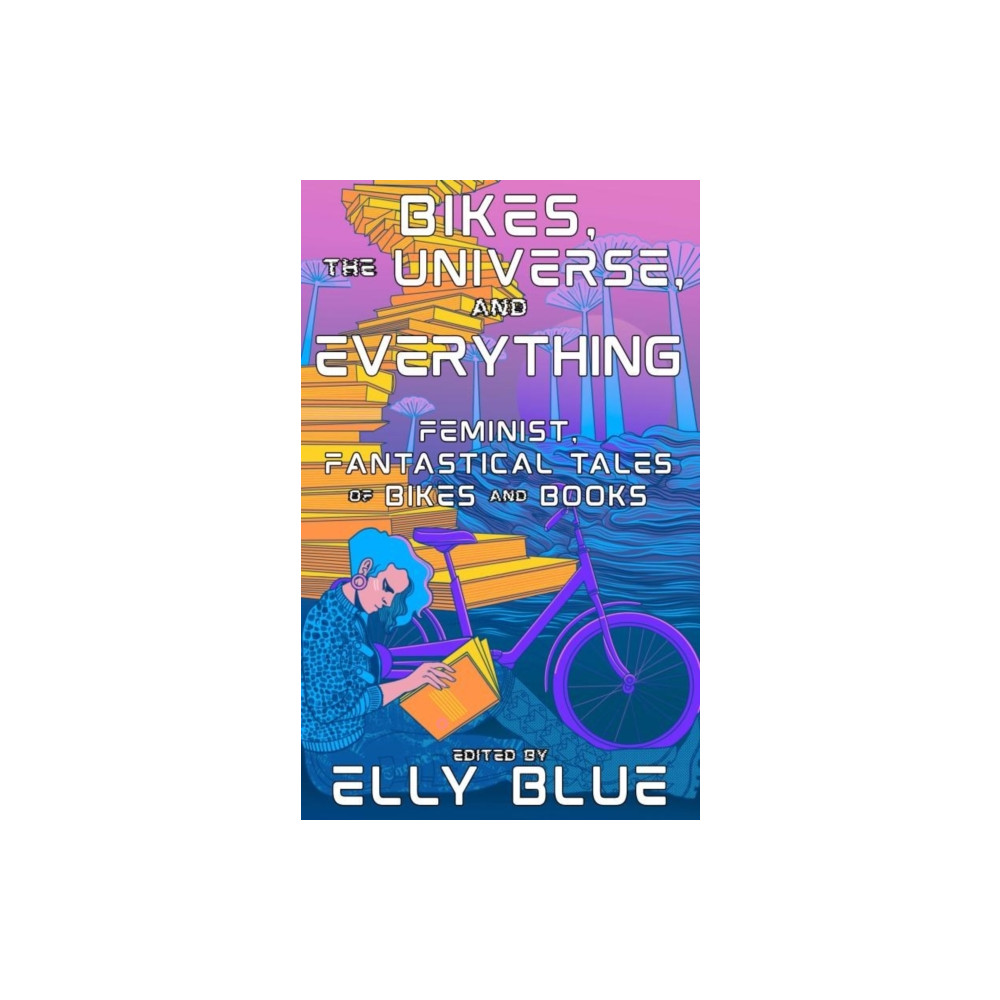 Bikes, the Universe, and Everything (häftad, english) Microcosm Publishing