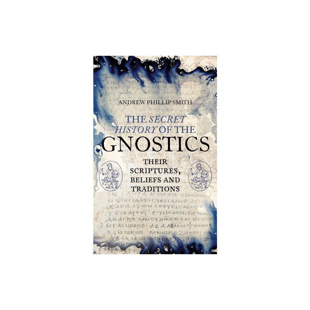 The Secret History of the Gnostics (häftad, english) Watkins Media Limited