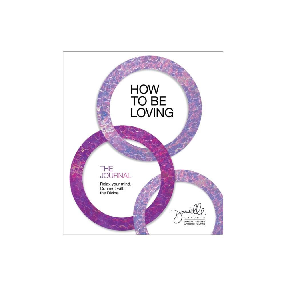 How to Be Loving: The Journal (häftad, english) Sounds True Inc