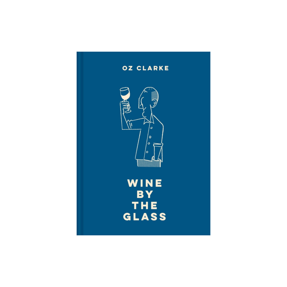 Oz Clarke Wine by the Glass (inbunden, english) HarperCollins Publishers