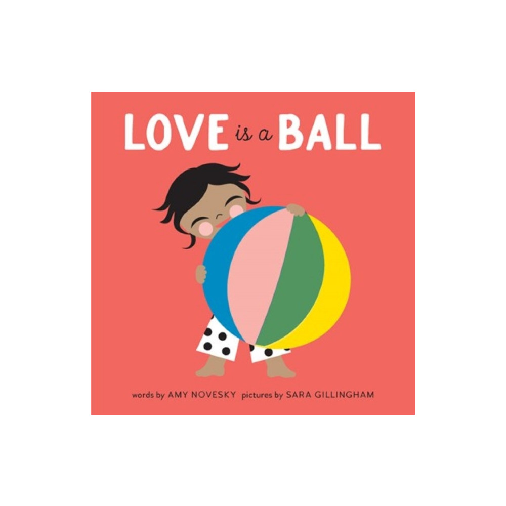 Love Is a Ball (bok, board book, english) Cameron & Company Inc