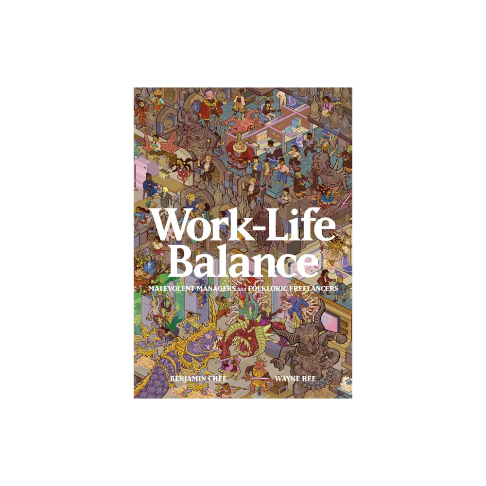 Work-Life Balance: Malevolent Managers and Folkloric Freelancers (häftad, english) Difference Engine Pte Ltd