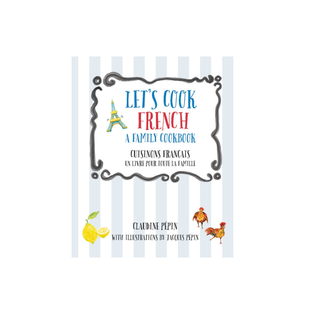Let's Cook French, A Family Cookbook (häftad, english) Quarto Publishing Group USA Inc