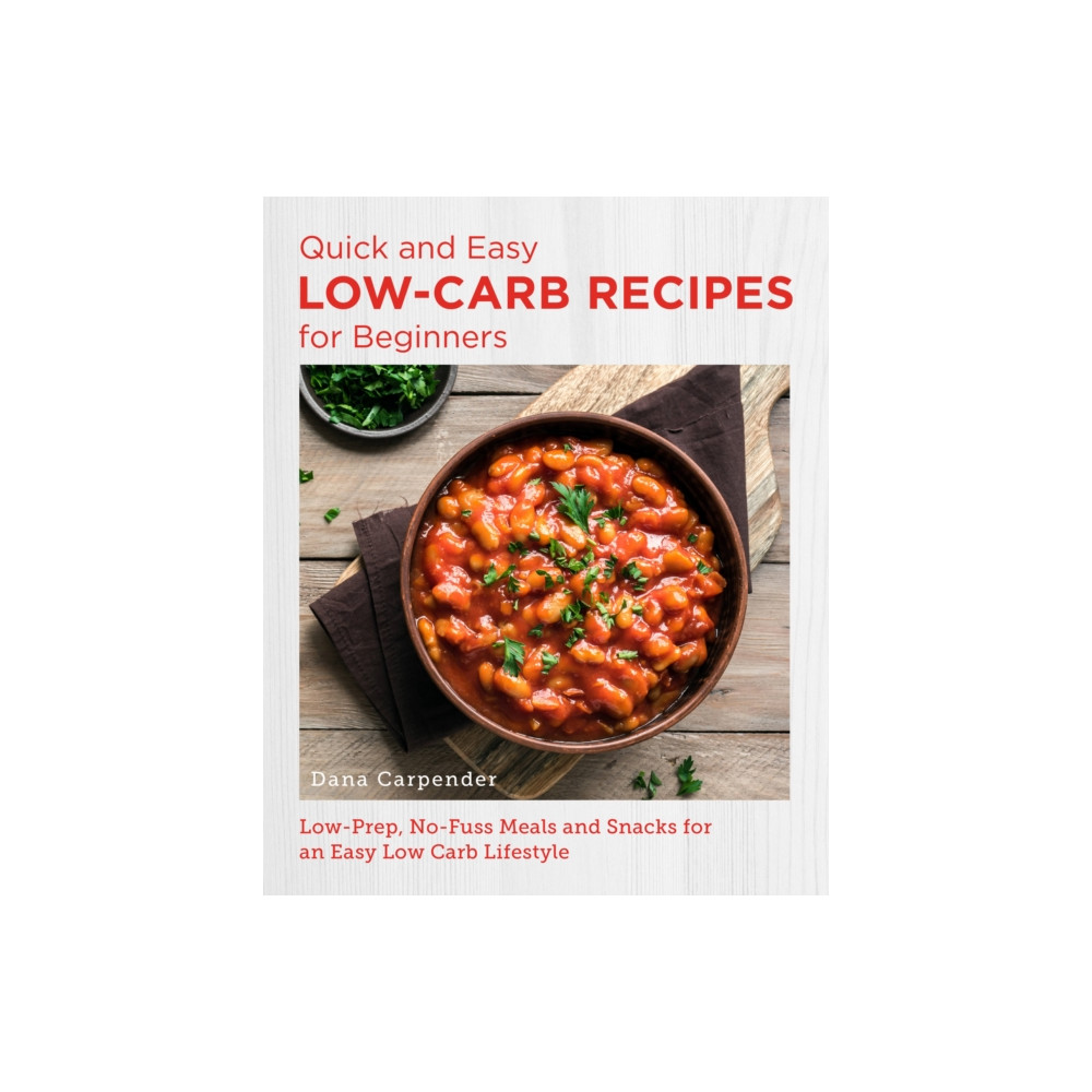 Quick and Easy Low Carb Recipes for Beginners (häftad, english) New Shoe Press