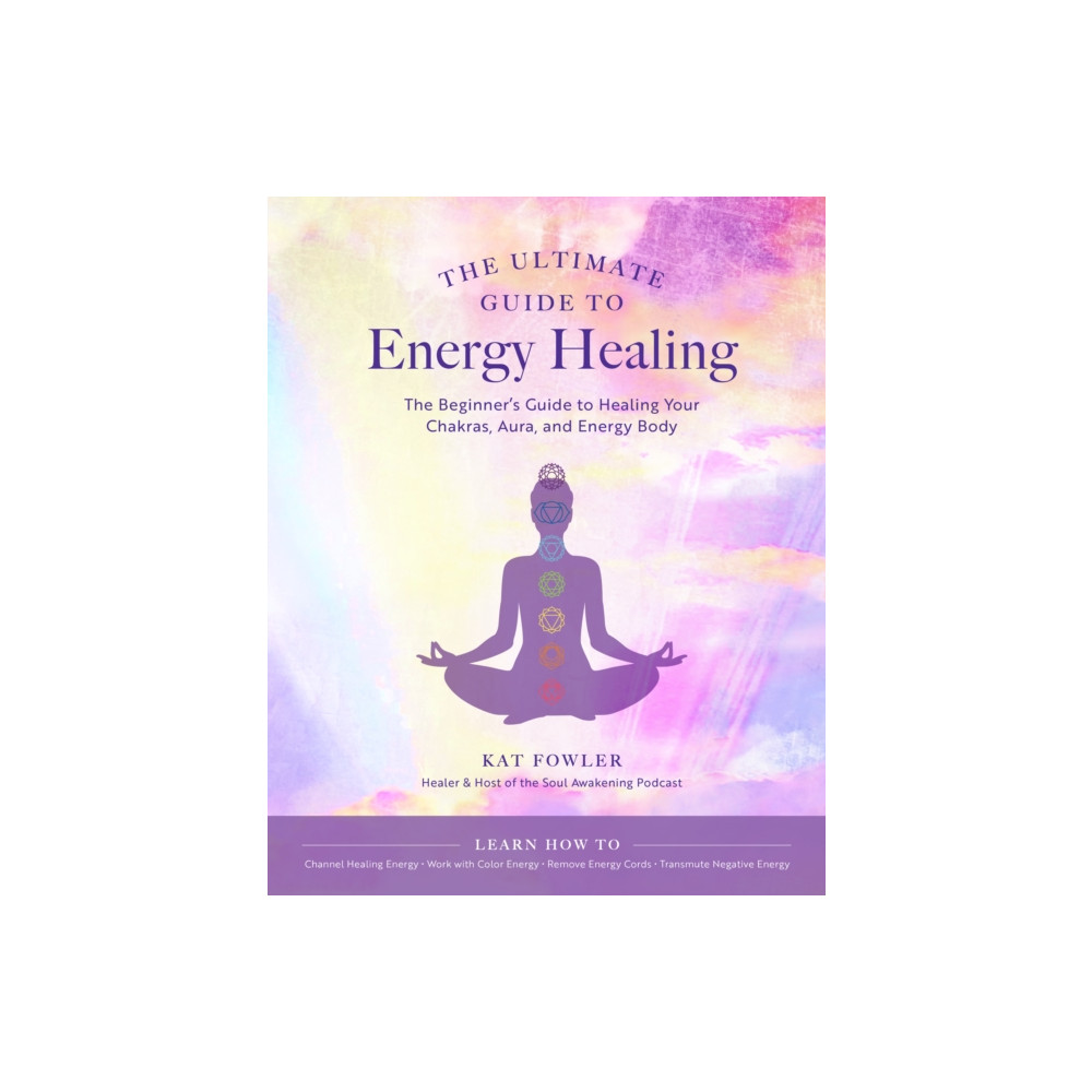 The Ultimate Guide to Energy Healing (häftad, english) Quarto Publishing Group USA Inc