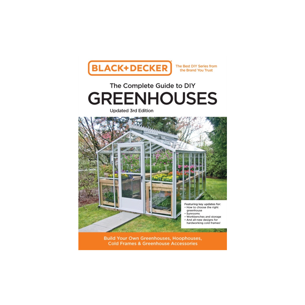 Black and Decker The Complete Guide to DIY Greenhouses 3rd Edition (häftad, english) Quarto Publishing Group USA Inc
