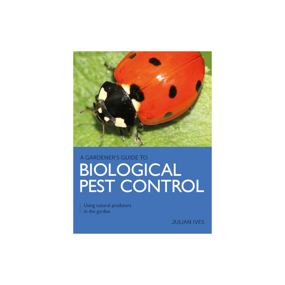 Gardener's Guide to Biological Pest Control (häftad, english) The Crowood Press Ltd