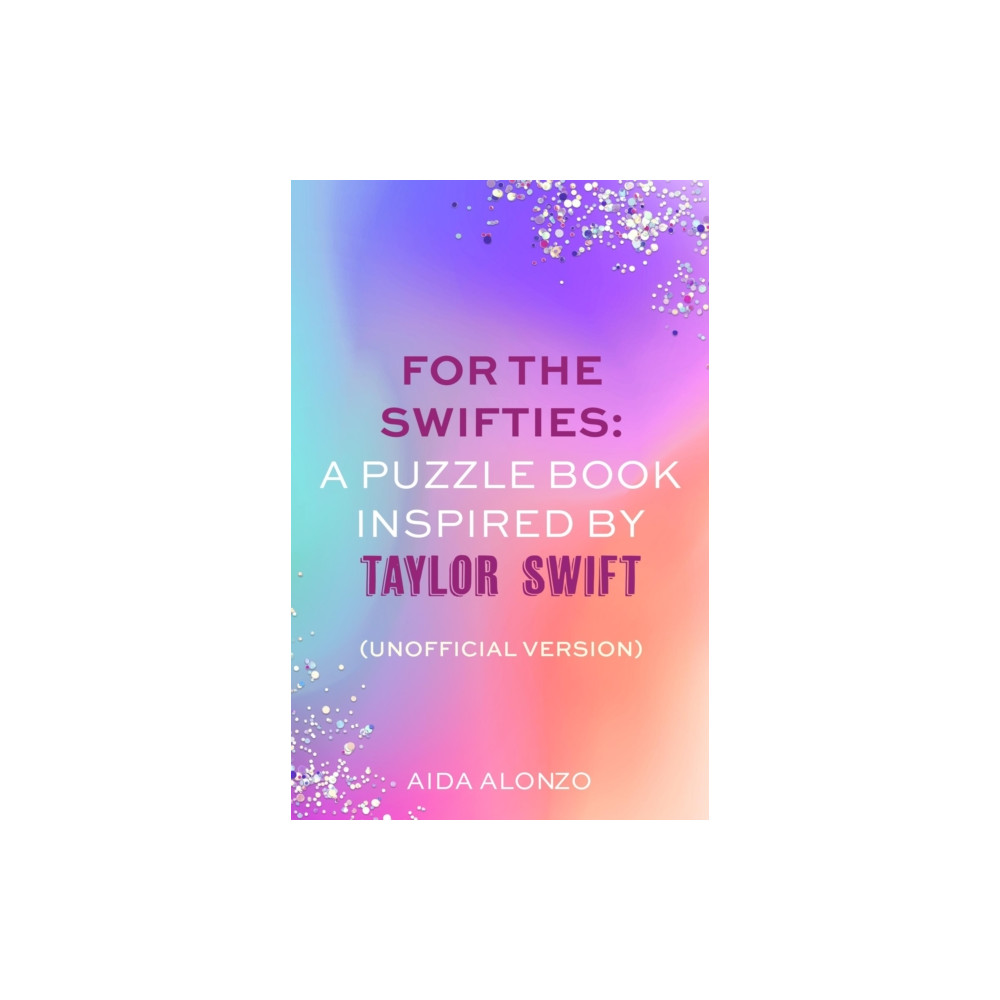 For The Swifties: A Puzzle Book Inspired by Taylor Swift (Unofficial Version) (häftad, english) Little, Brown Book Group