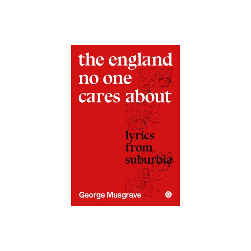 The England No One Cares About (inbunden, eng)