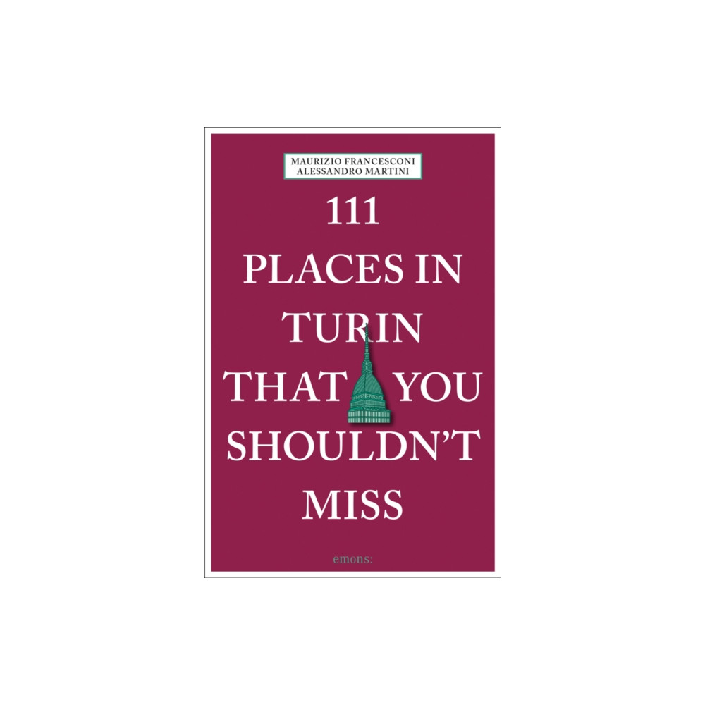 111 Places in Turin That You Shouldn't Miss (häftad, english) Emons Verlag GmbH