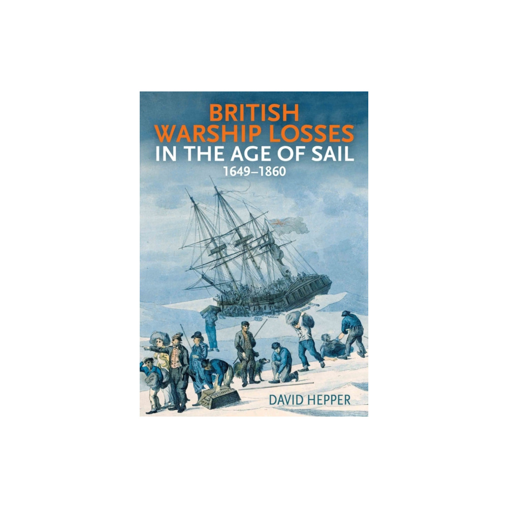 British Warship Losses in the Age of Sail (inbunden, english) Pen & Sword Books Ltd