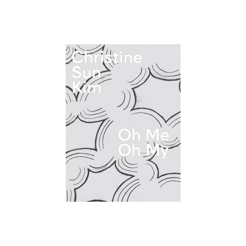 Christine Sun Kim: Oh Me Oh My (inbunden, eng)
