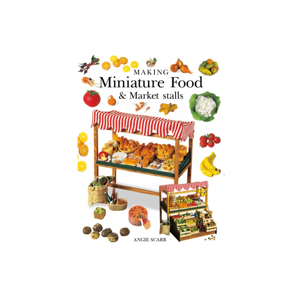 Making Miniature Food & Market Stalls (häftad, english) GMC Publications