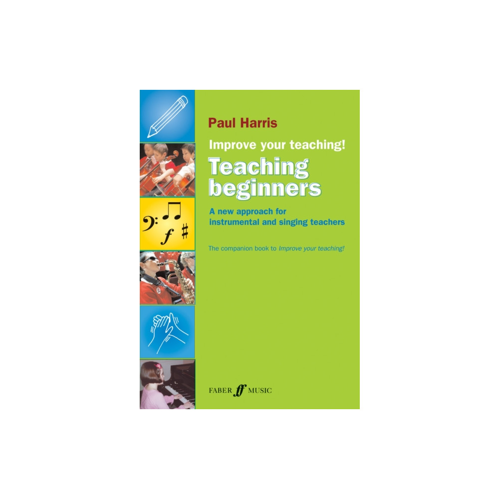 Improve your teaching! Teaching Beginners (häftad, english) Faber Music Ltd