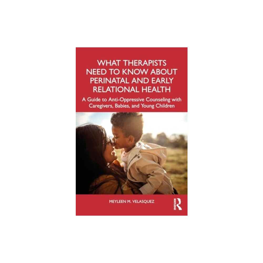 What Therapists Need to Know About Perinatal and Early Relational Health (häftad, eng)