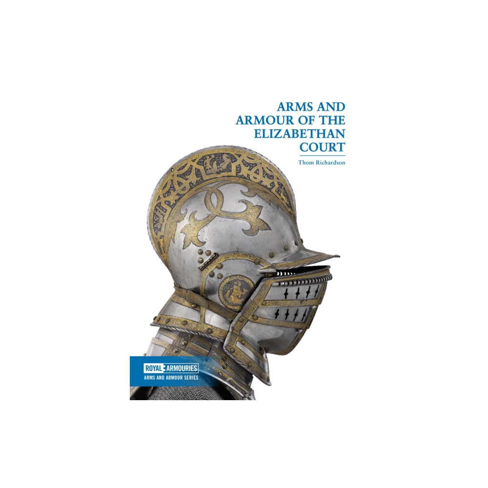 Arms and Armour of the Elizabethan Court (häftad, english) Trustees of the Royal Armouries