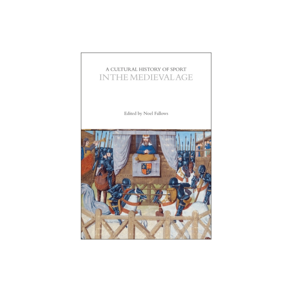 A Cultural History of Sport in the Medieval Age (häftad, english) Bloomsbury Publishing PLC