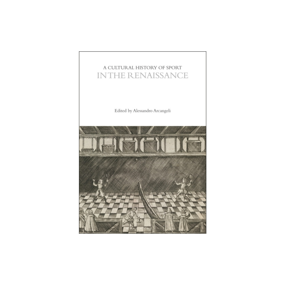 A Cultural History of Sport in the Renaissance (häftad, english) Bloomsbury Publishing PLC