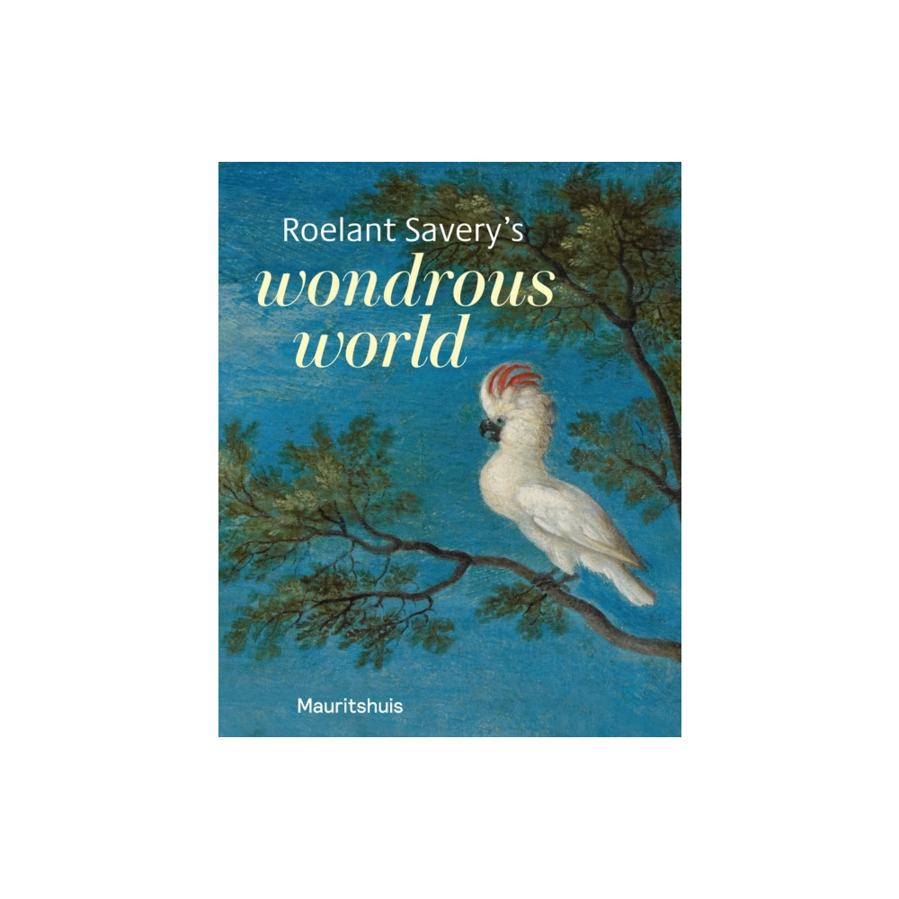 Roelant Savery’s Wondrous World (häftad, eng)