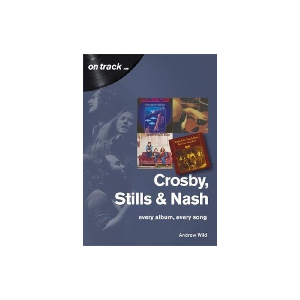Crosby, Stills and Nash: Every Album, Every Song (häftad, english) Sonicbond Publishing
