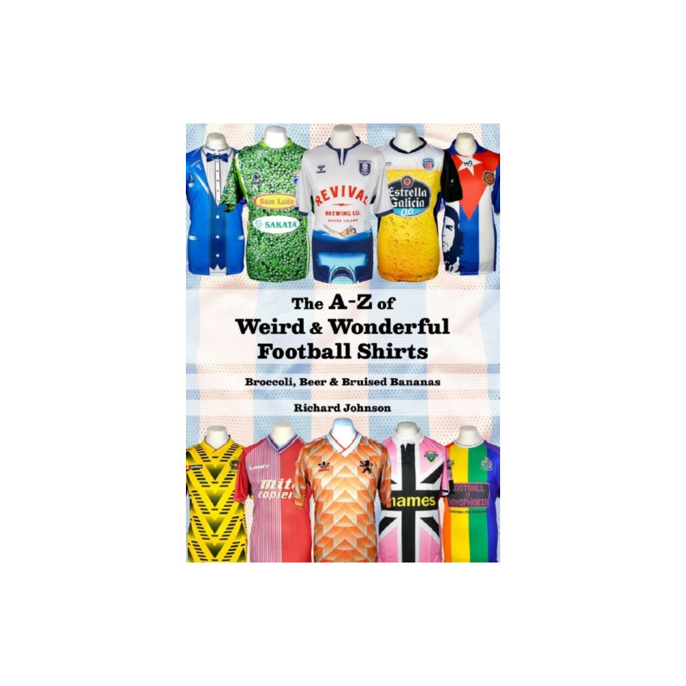 The A to Z of Weird & Wonderful Football Shirts (häftad, english) Conker Editions Ltd
