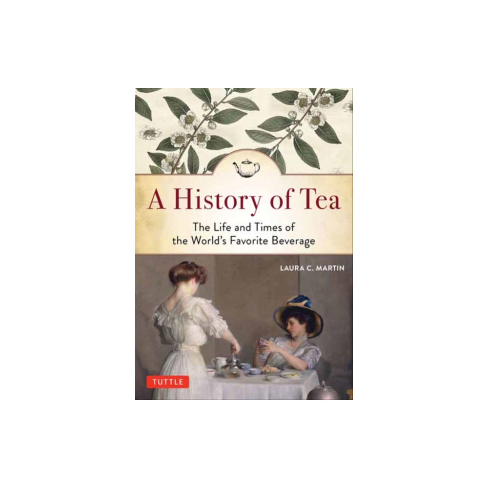 A History of Tea (häftad, english) Tuttle Publishing