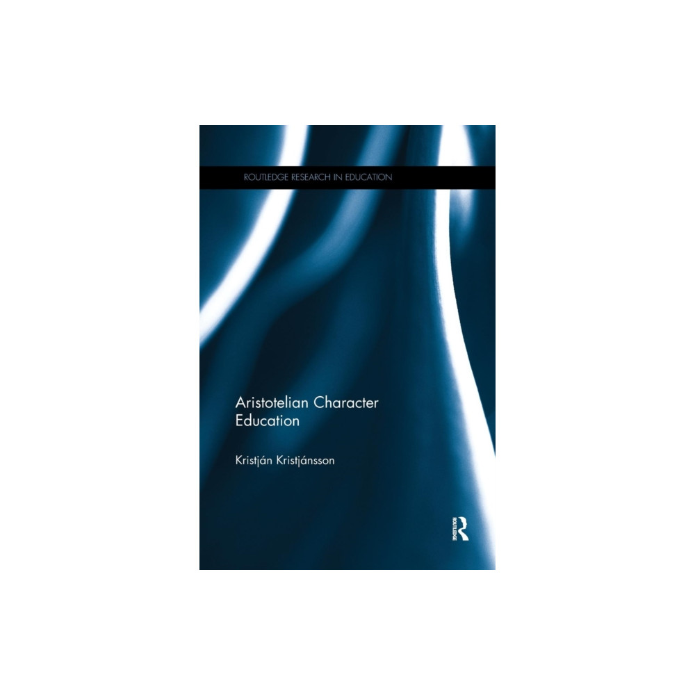 Aristotelian Character Education (häftad, english) Taylor & francis ltd