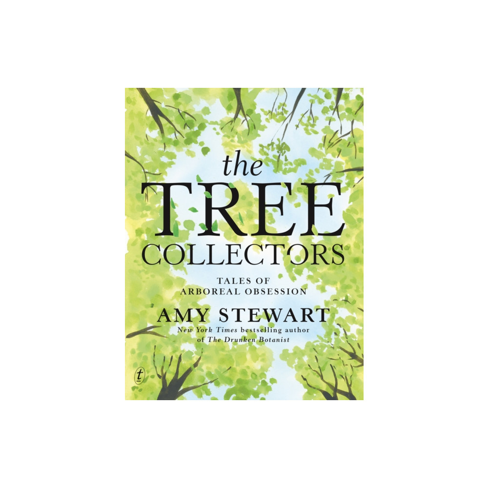 The Tree Collectors: Tales Of Arboreal Obsession (inbunden, english) Text Publishing