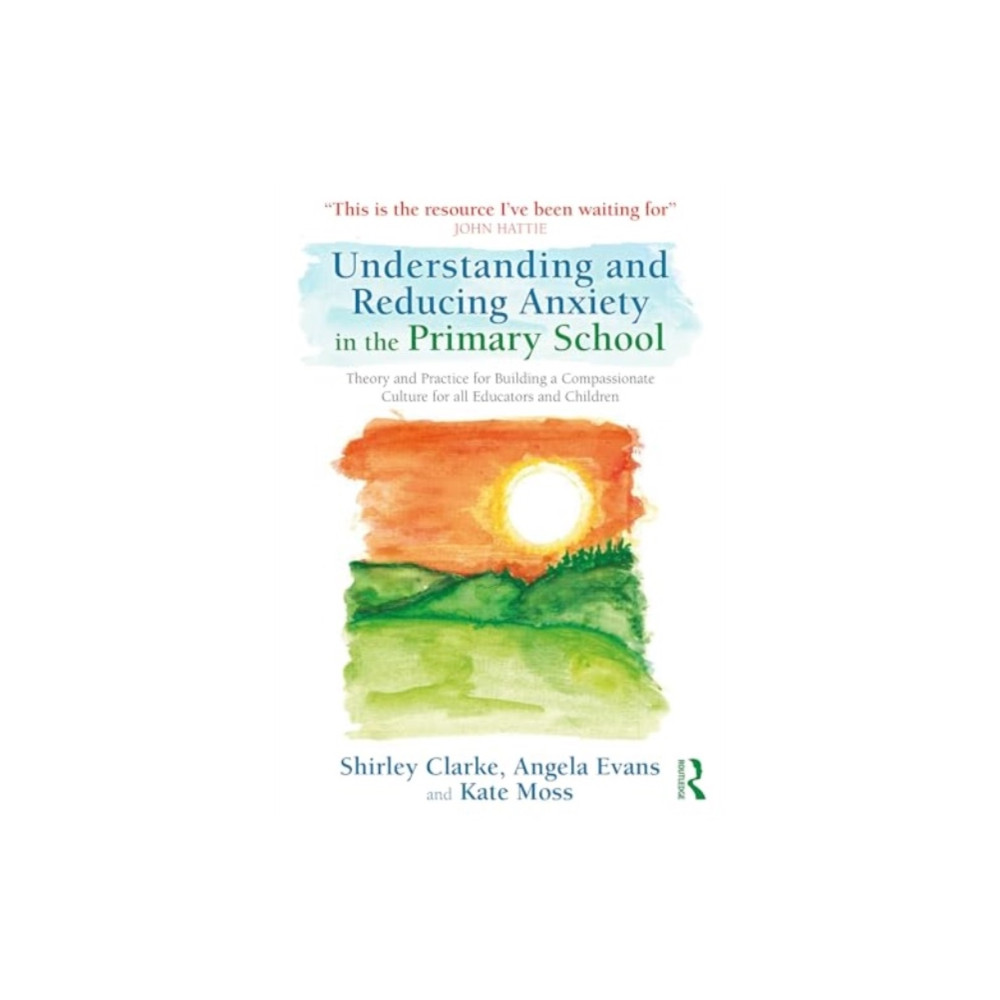 Understanding and Reducing Anxiety in the Primary School (häftad, eng)