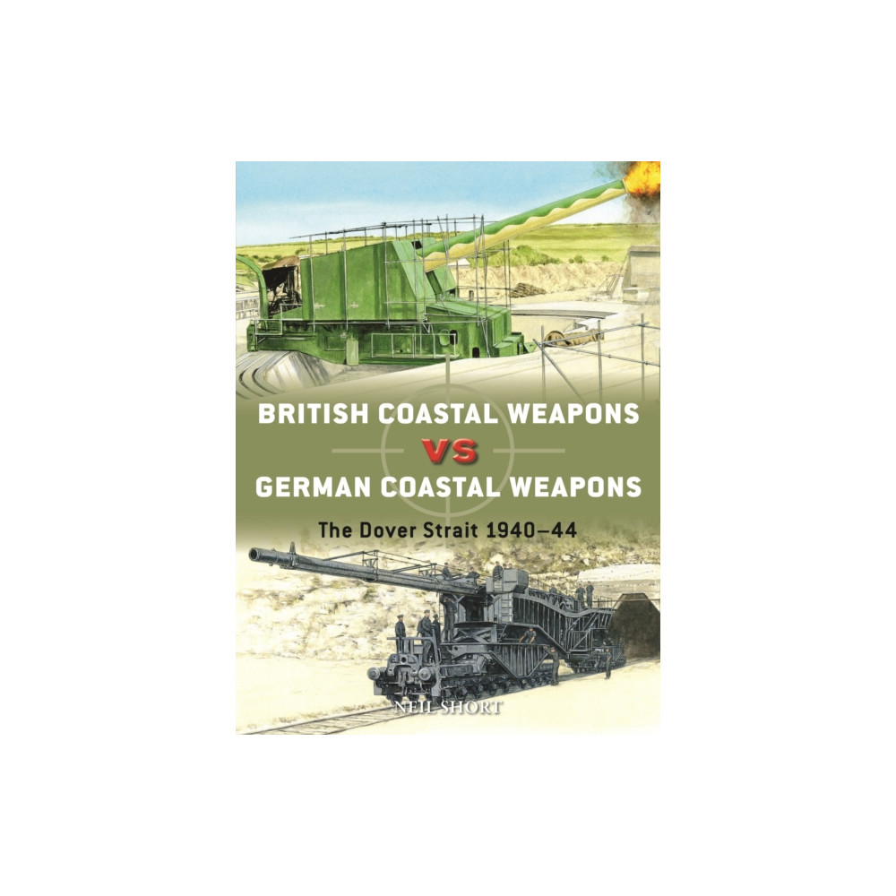 British Coastal Weapons vs German Coastal Weapons (häftad, english) Bloomsbury Publishing PLC