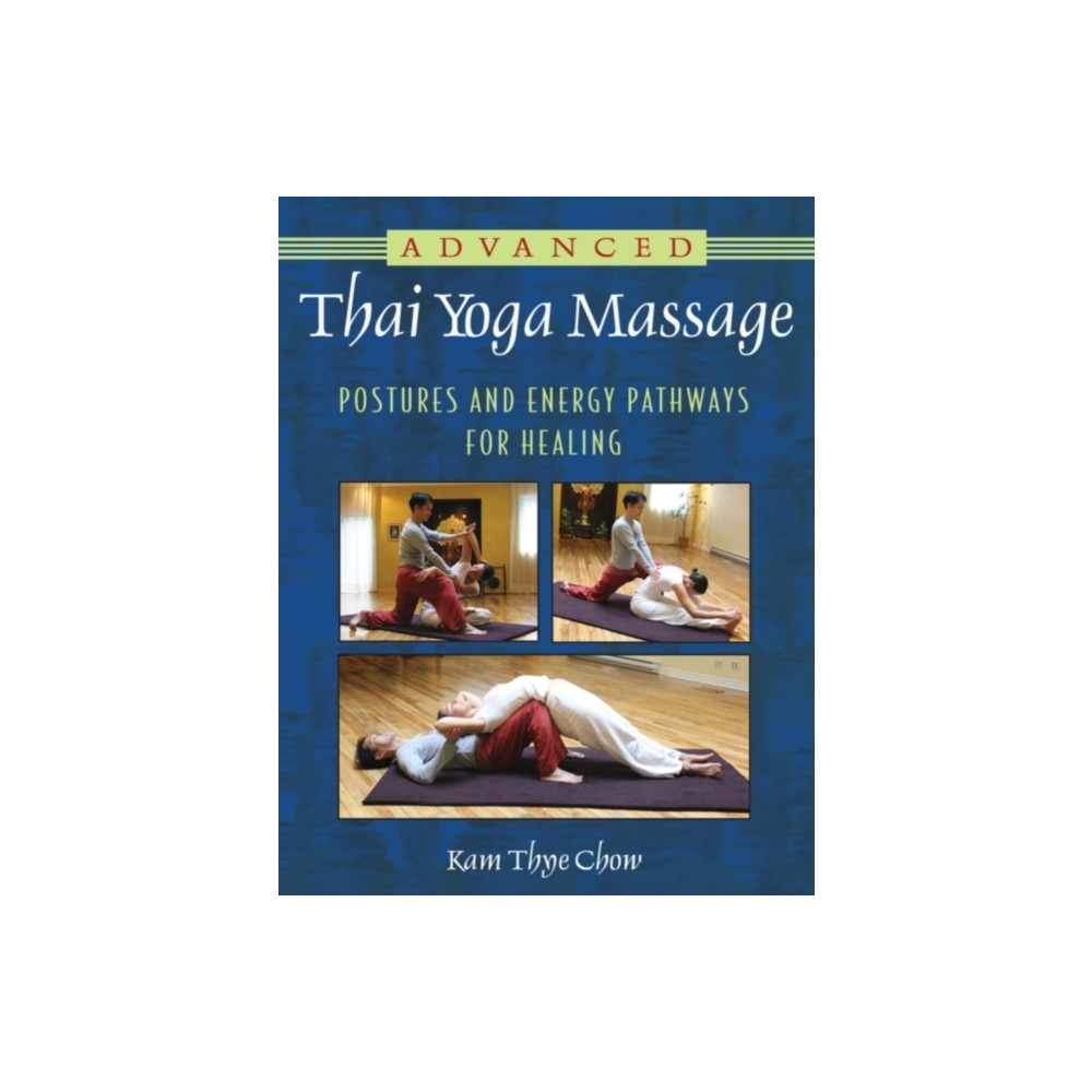Advanced Thai Yoga Massage (häftad, english) Inner Traditions Bear and Company