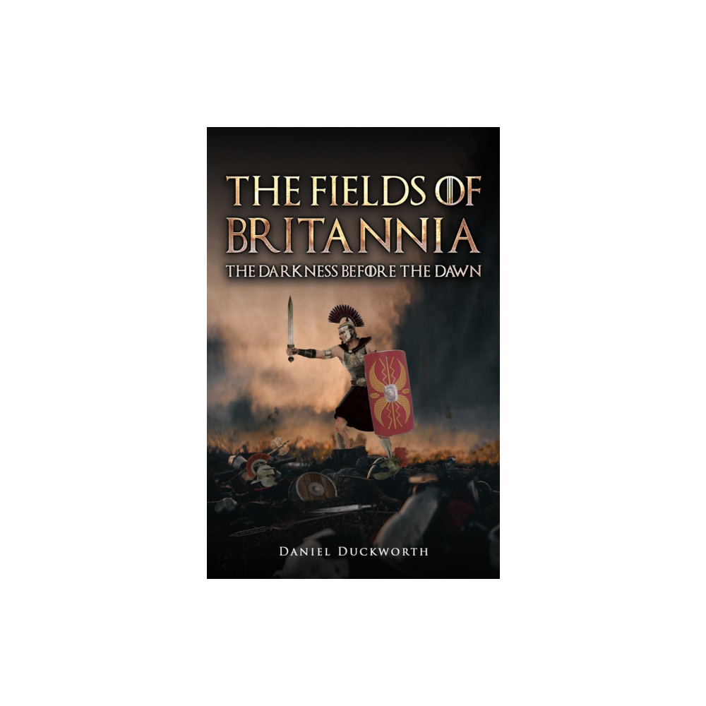 Austin Macauley Publishers The Fields of Britannia : The Darkness Before the Dawn (häftad, eng)