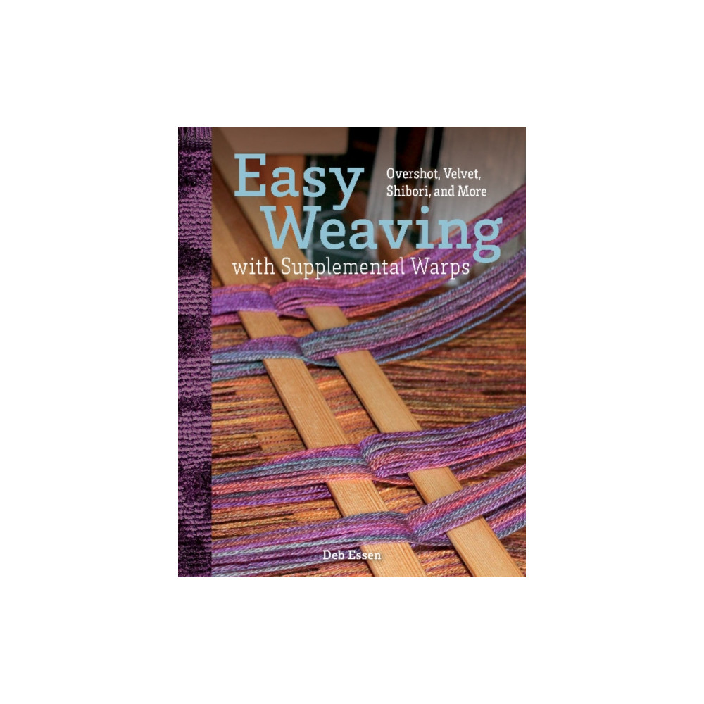 Easy Weaving with Supplemental Warps (inbunden, english) Schiffer Publishing Ltd
