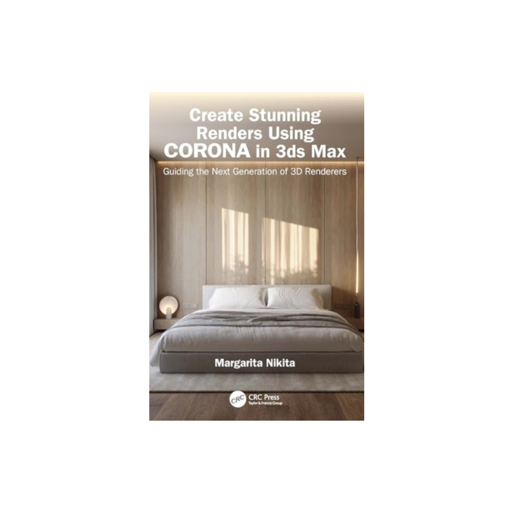 Create Stunning Renders Using Corona in 3ds Max (häftad, english) Taylor & francis ltd
