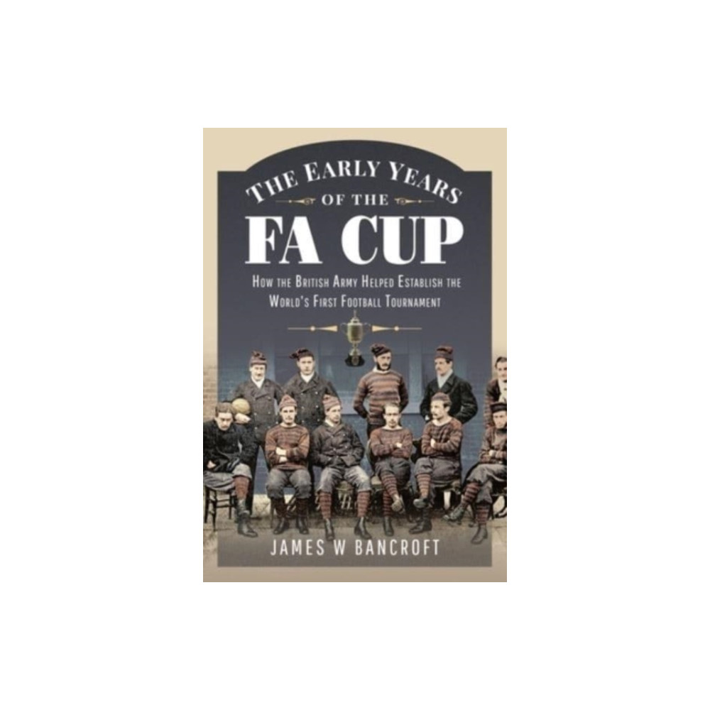 The Early Years of the FA Cup (inbunden, eng)