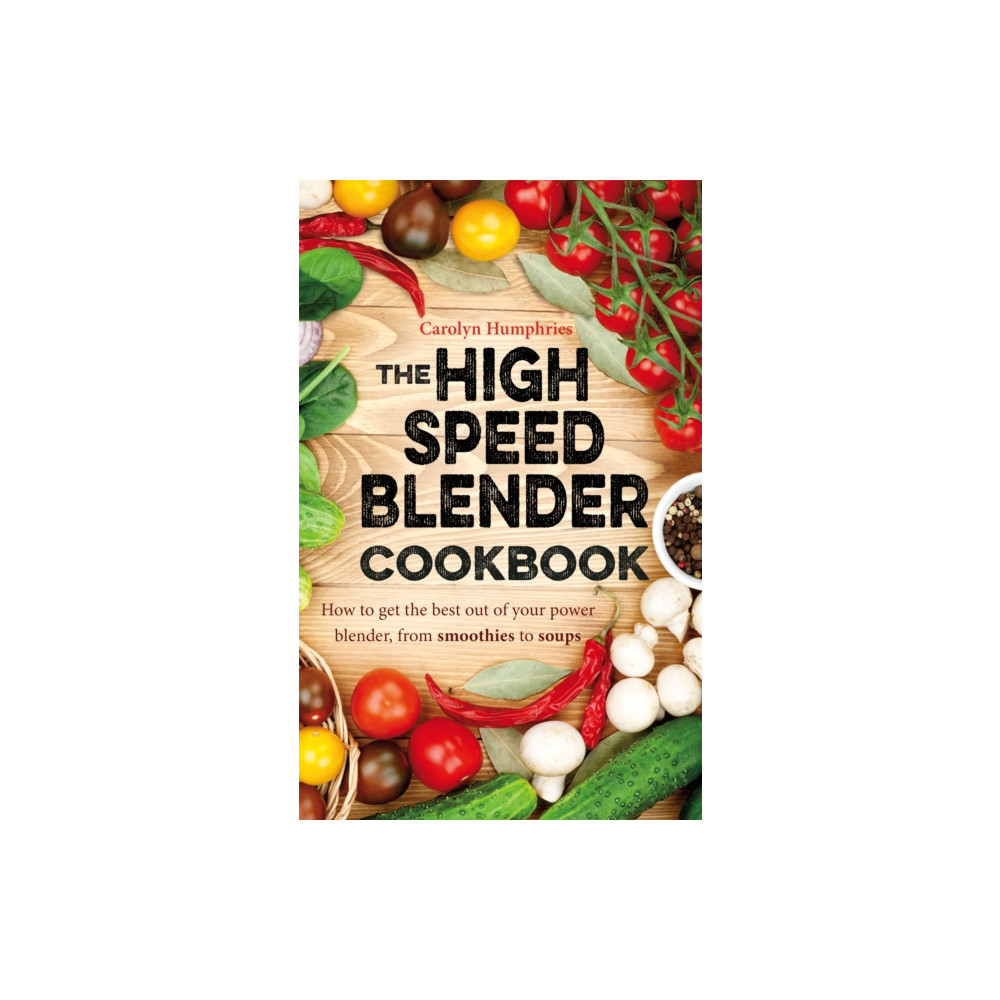 The High Speed Blender Cookbook (häftad, english) Little, Brown Book Group