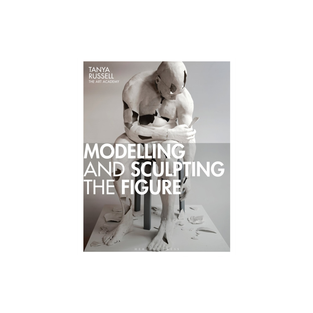 Modelling and Sculpting the Figure (häftad, english) Bloomsbury Publishing PLC