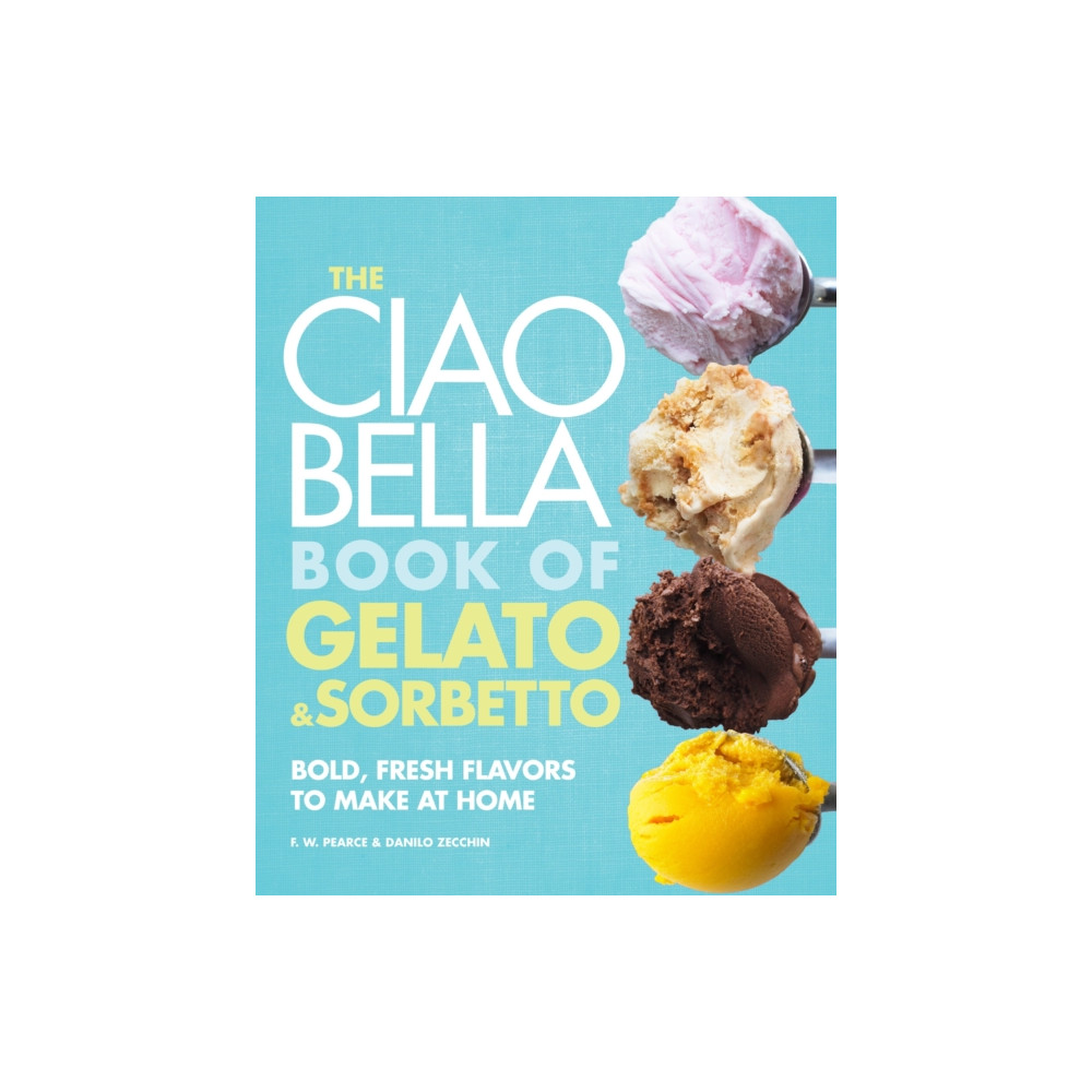 The Ciao Bella Book of Gelato and Sorbetto (inbunden, english) Random House USA Inc