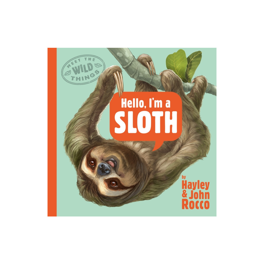 Penguin Putnam Inc Hello, I'm a Sloth (Meet the Wild Things, Book 1) (inbunden, eng)