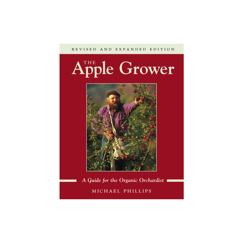 The Apple Grower (häftad, english) Chelsea Green Publishing Co