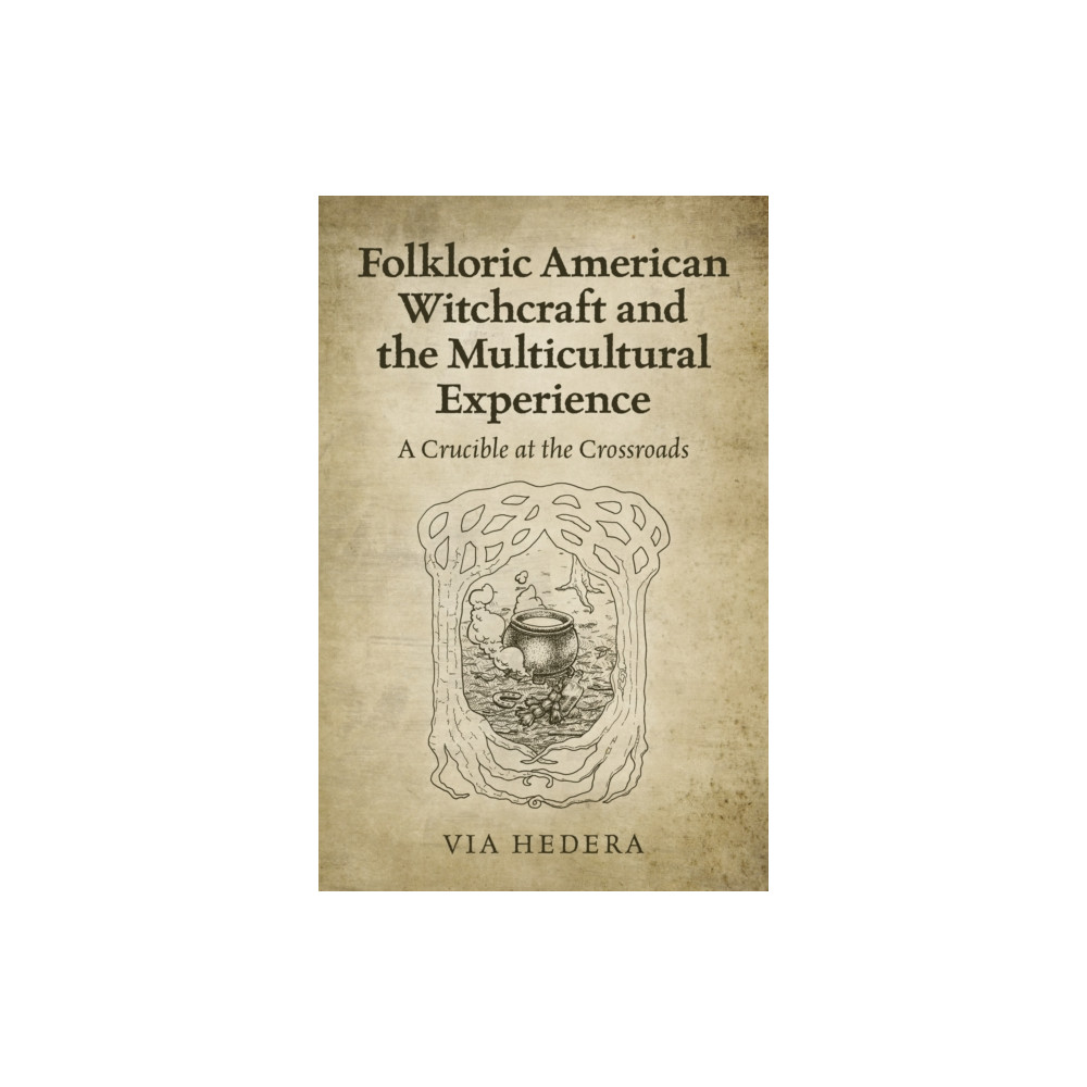 Folkloric American Witchcraft and the Multicultu - A Crucible at the Crossroads (häftad, english) Collective Ink