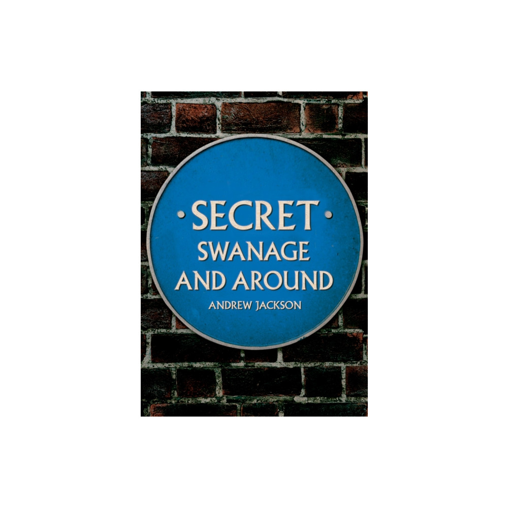 Secret Swanage and Around (häftad, english) Amberley Publishing