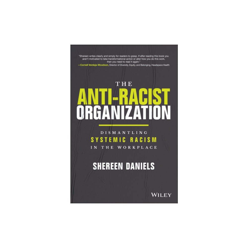 The Anti–Racist Organization: Dismantling Systemic  Racism in the Workplace (inbunden, eng)