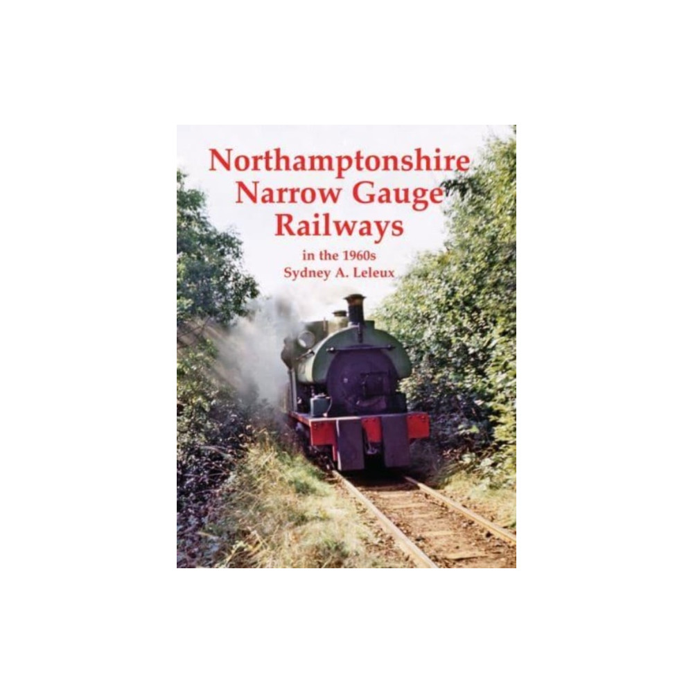 Northamptonshire Narrow Gauge Railways in the 1960s (häftad, english) Stenlake Publishing