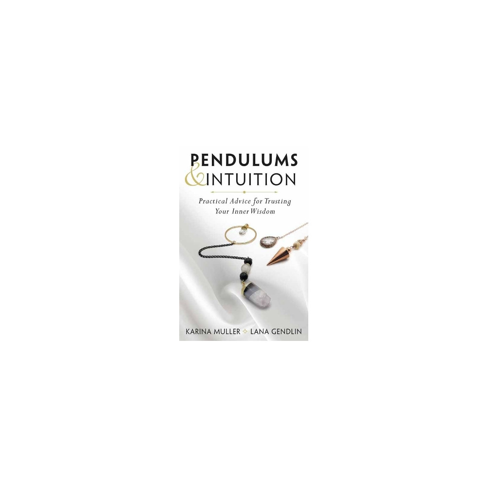 Pendulums & Intuition: Practical Advice for Trusting Your Inner Wisdom (häftad, english) Lana Gendlin
