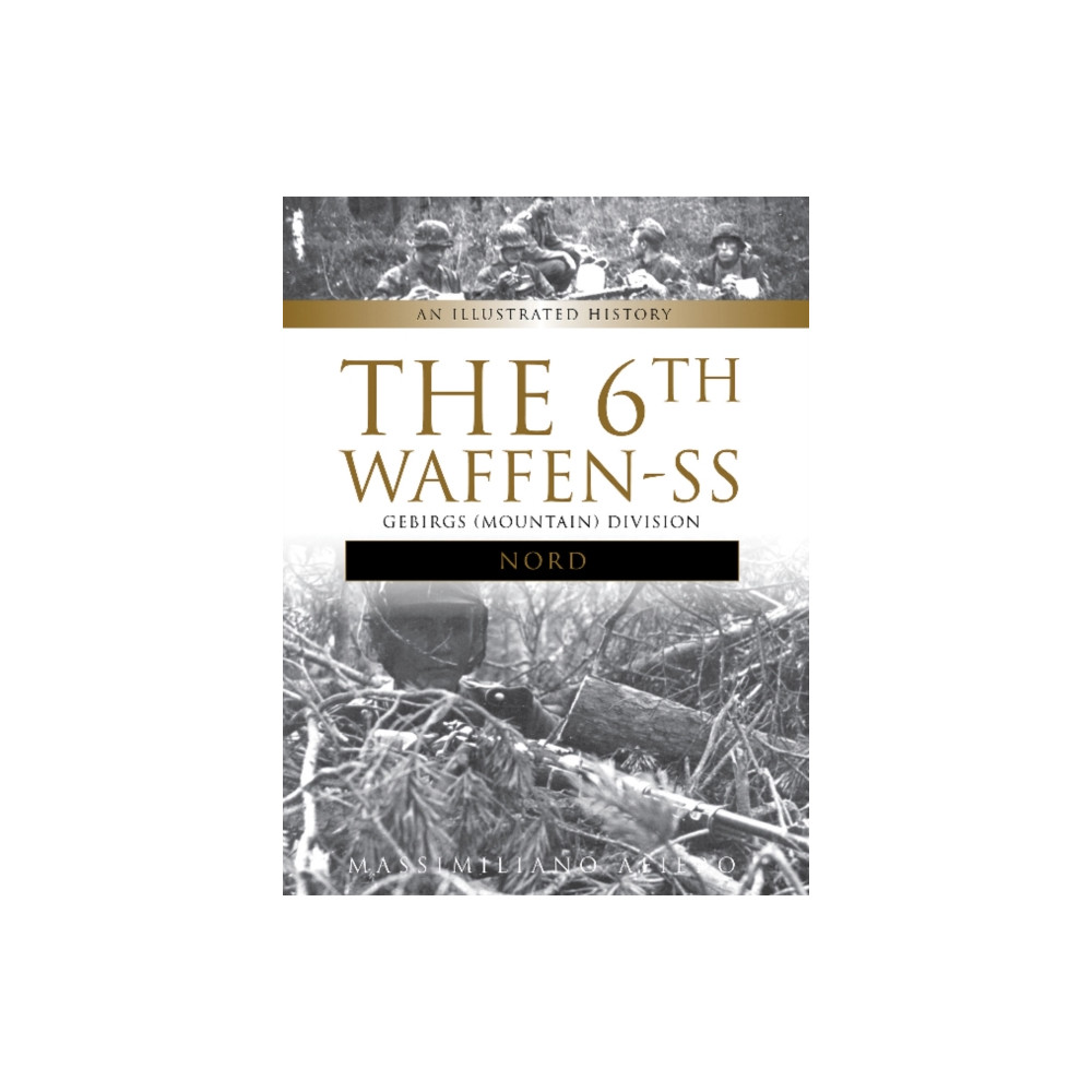 The 6th Waffen-SS Gebirgs (Mountain) Division "Nord" (inbunden, english) Schiffer Publishing Ltd